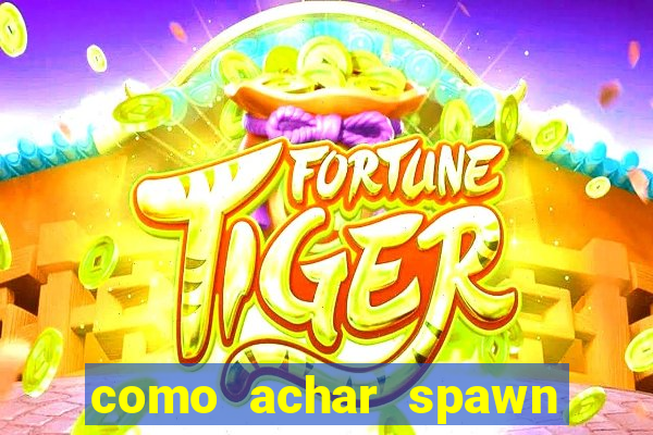 como achar spawn de blaze